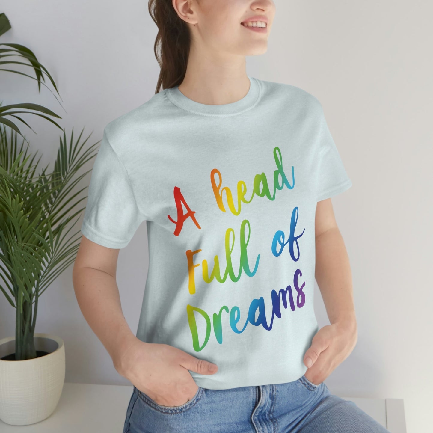 A head full of dreams Motivation Inspirational Slogan LGBT Unisex Jersey Short Sleeve T-Shirt Ichaku [Perfect Gifts Selection]