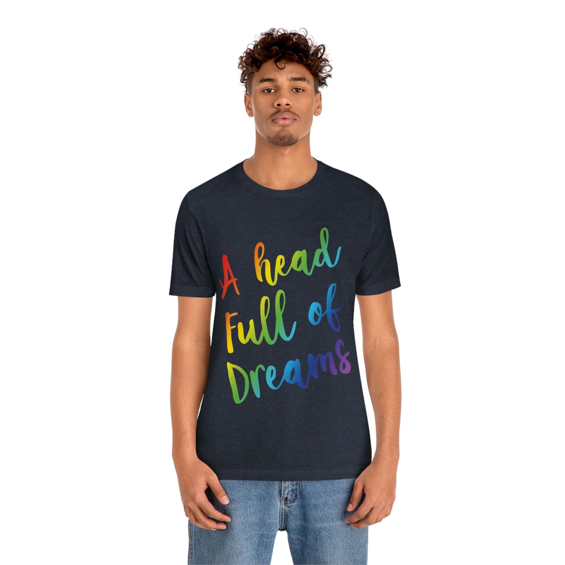 A head full of dreams Motivation Inspirational Slogan LGBT Unisex Jersey Short Sleeve T-Shirt Ichaku [Perfect Gifts Selection]