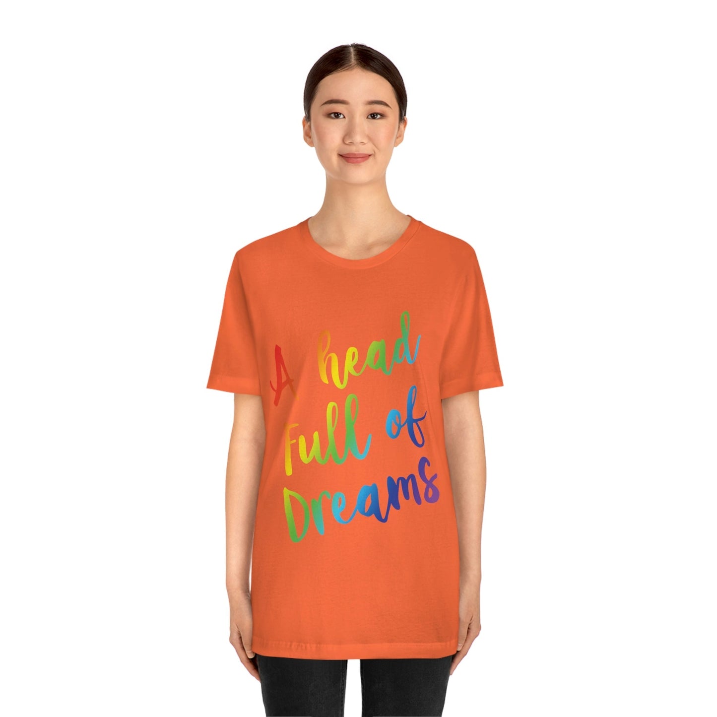 A head full of dreams Motivation Inspirational Slogan LGBT Unisex Jersey Short Sleeve T-Shirt Ichaku [Perfect Gifts Selection]