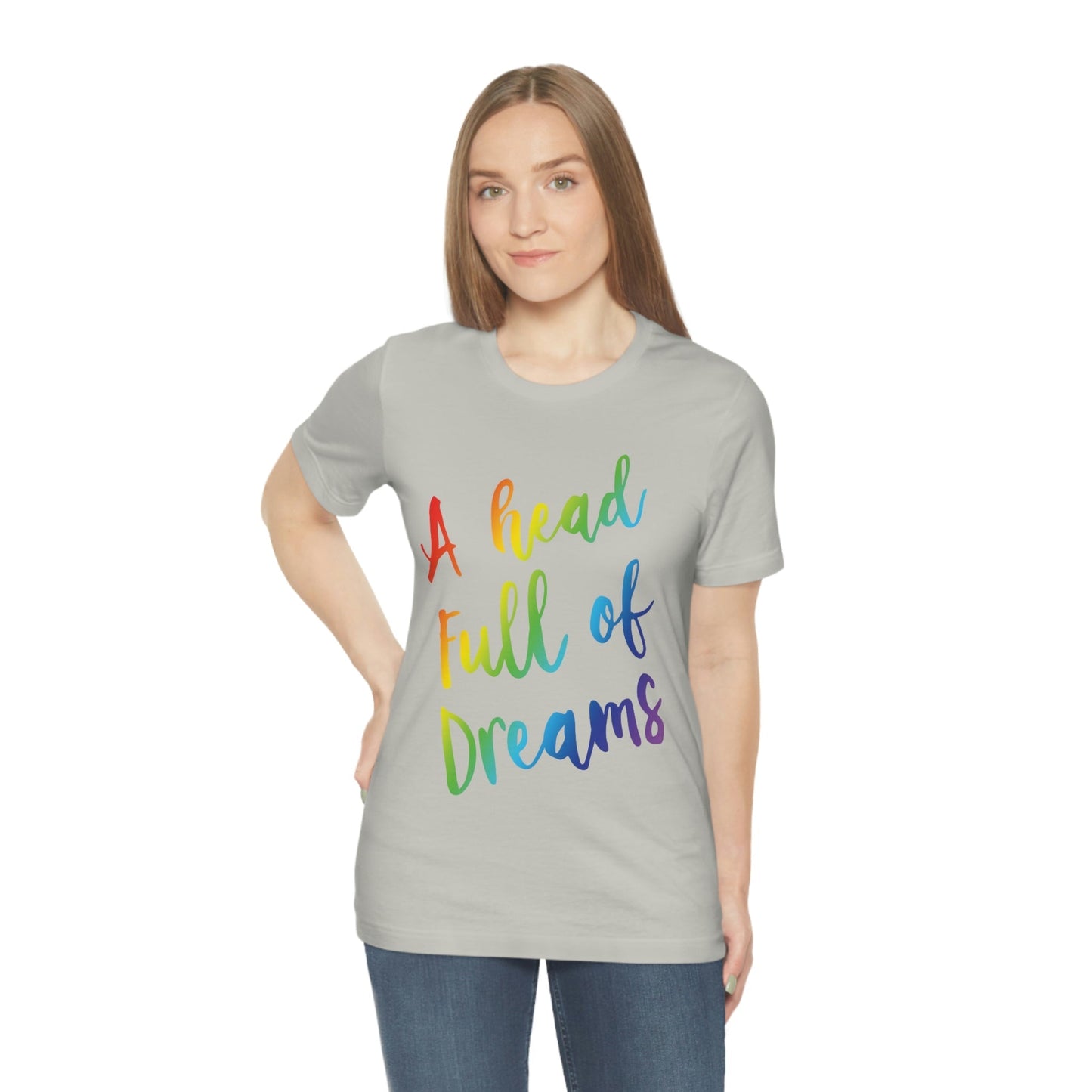 A head full of dreams Motivation Inspirational Slogan LGBT Unisex Jersey Short Sleeve T-Shirt Ichaku [Perfect Gifts Selection]