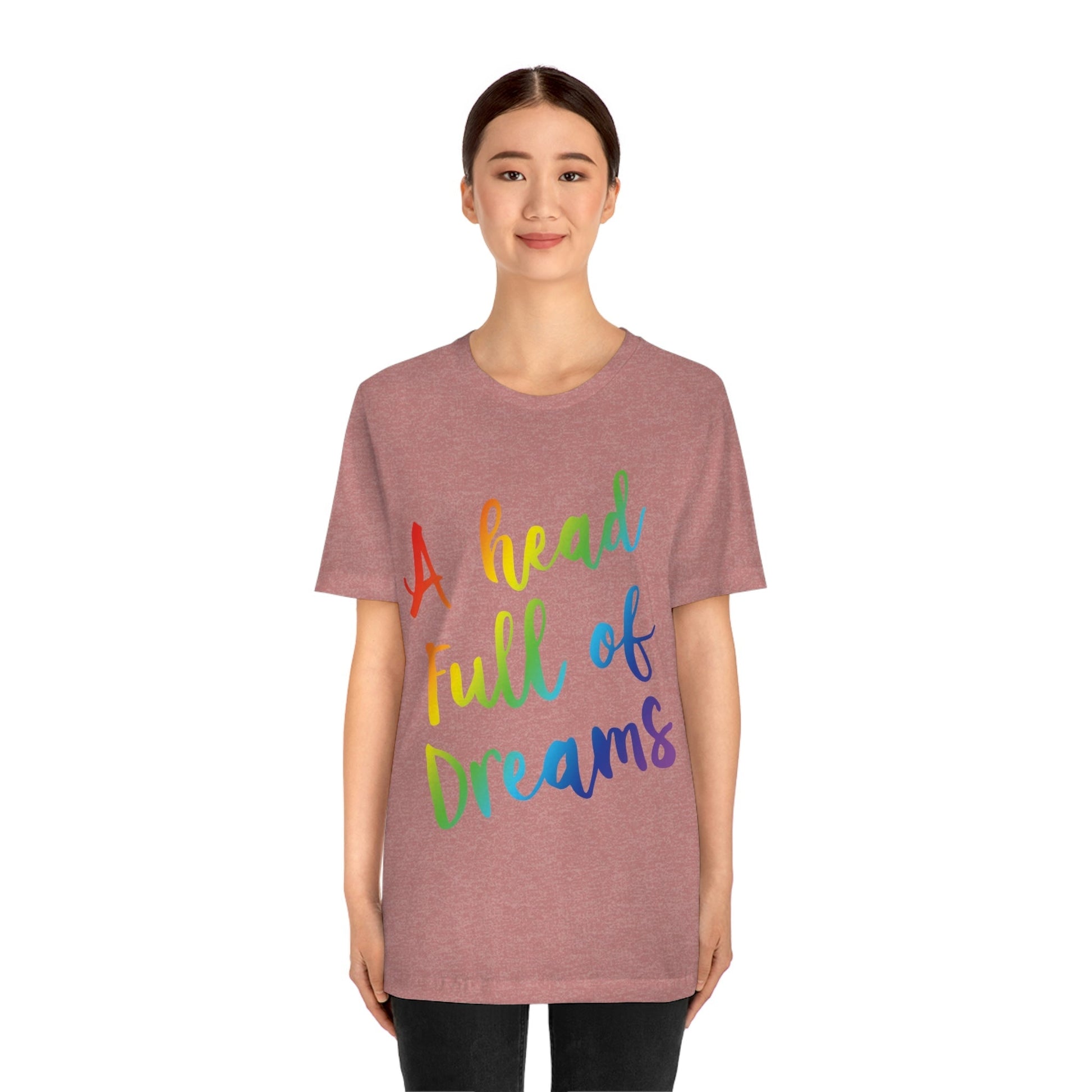 A head full of dreams Motivation Inspirational Slogan LGBT Unisex Jersey Short Sleeve T-Shirt Ichaku [Perfect Gifts Selection]