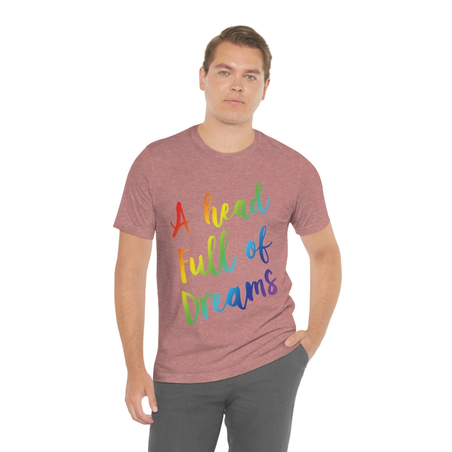 A head full of dreams Motivation Inspirational Slogan LGBT Unisex Jersey Short Sleeve T-Shirt Ichaku [Perfect Gifts Selection]