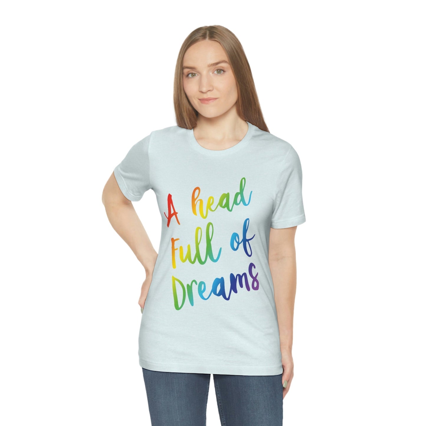 A head full of dreams Motivation Inspirational Slogan LGBT Unisex Jersey Short Sleeve T-Shirt Ichaku [Perfect Gifts Selection]