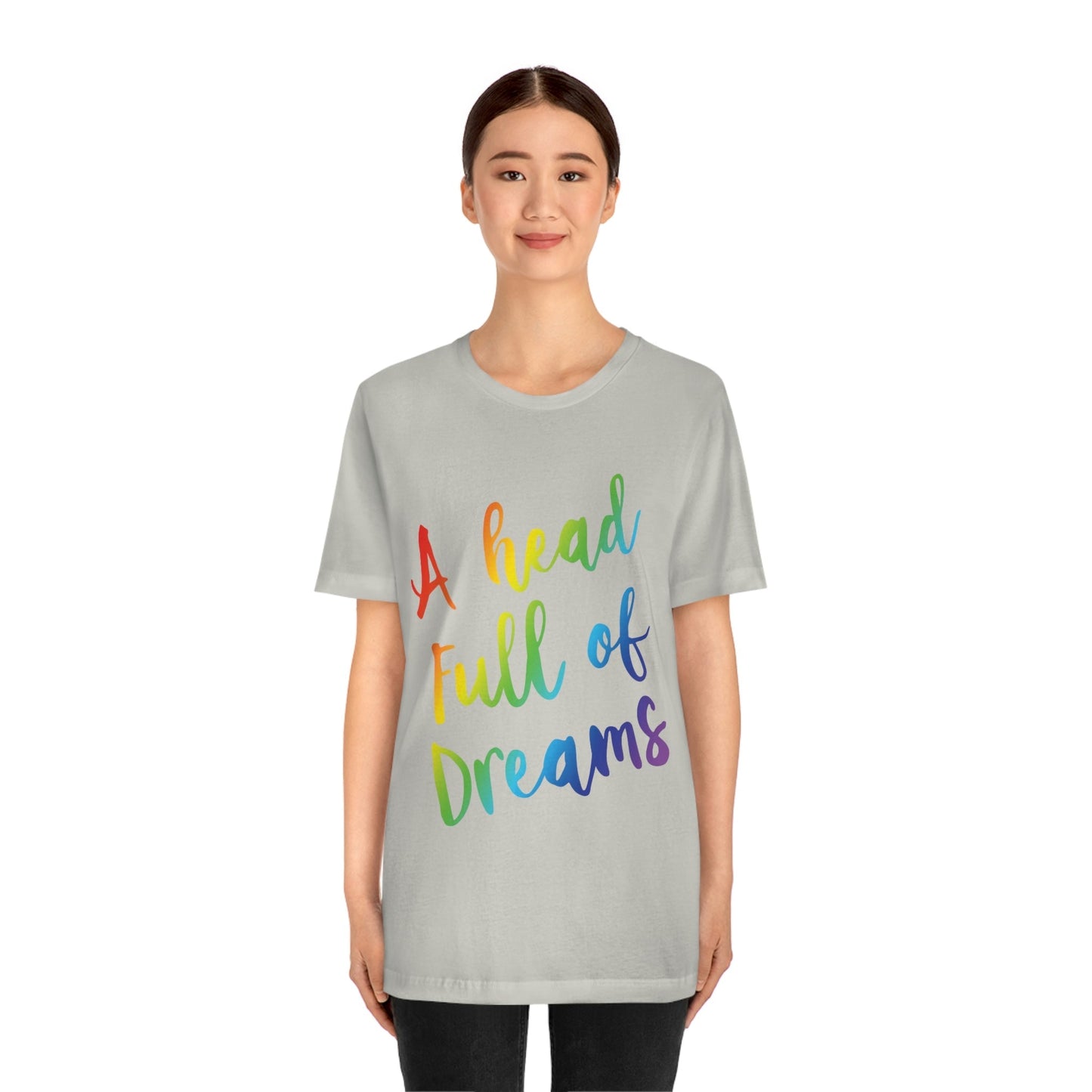 A head full of dreams Motivation Inspirational Slogan LGBT Unisex Jersey Short Sleeve T-Shirt Ichaku [Perfect Gifts Selection]