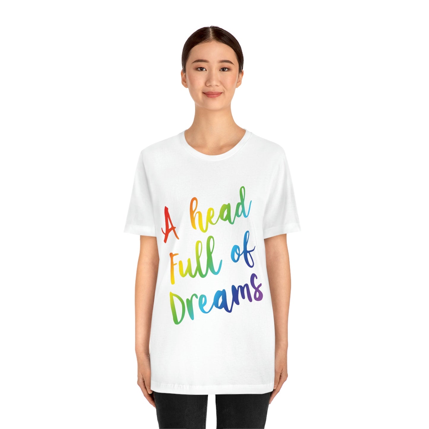 A head full of dreams Motivation Inspirational Slogan LGBT Unisex Jersey Short Sleeve T-Shirt Ichaku [Perfect Gifts Selection]