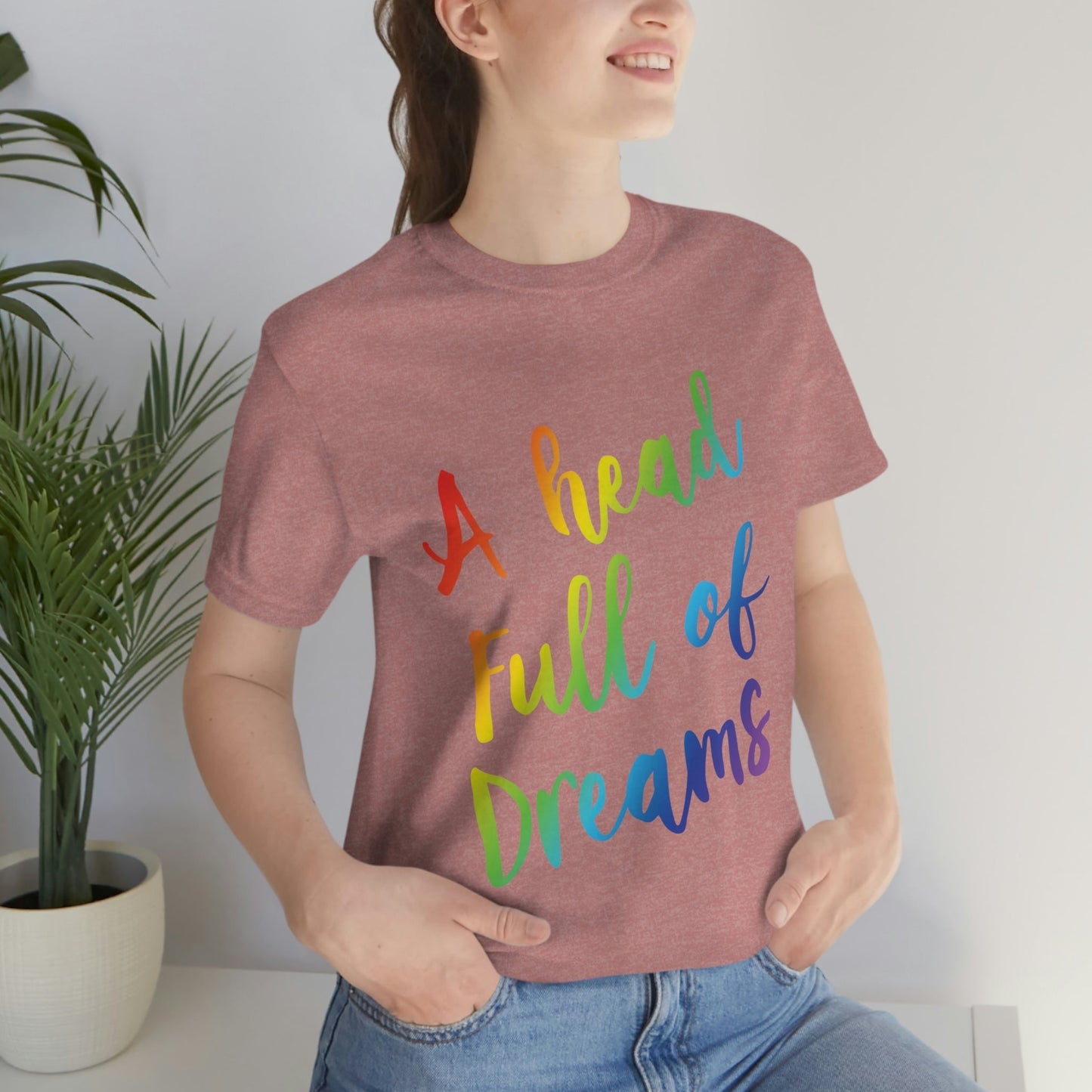 A head full of dreams Motivation Inspirational Slogan LGBT Unisex Jersey Short Sleeve T-Shirt Ichaku [Perfect Gifts Selection]