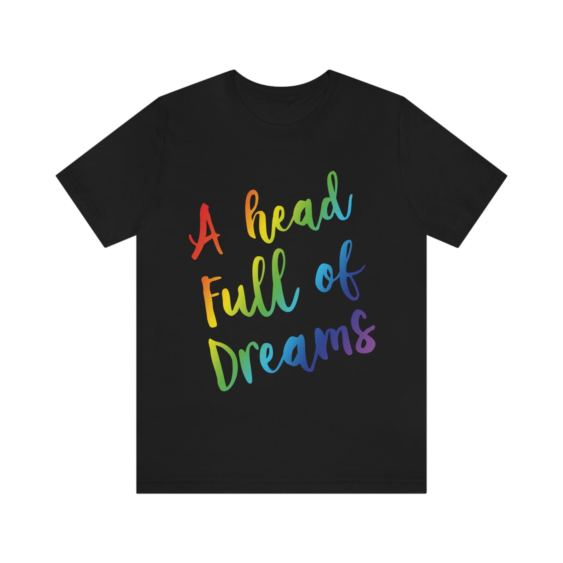 A head full of dreams Motivation Inspirational Slogan LGBT Unisex Jersey Short Sleeve T-Shirt Ichaku [Perfect Gifts Selection]