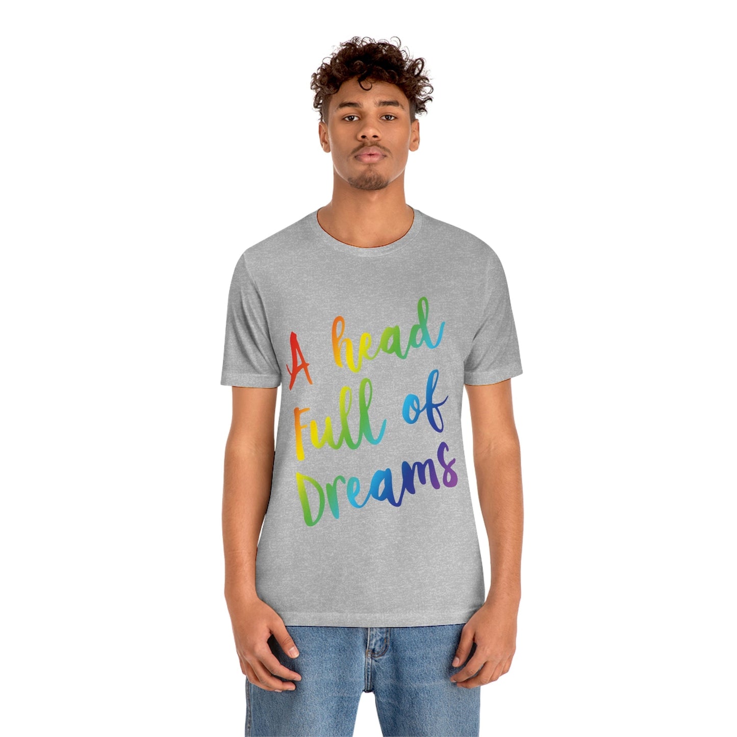 A head full of dreams Motivation Inspirational Slogan LGBT Unisex Jersey Short Sleeve T-Shirt Ichaku [Perfect Gifts Selection]