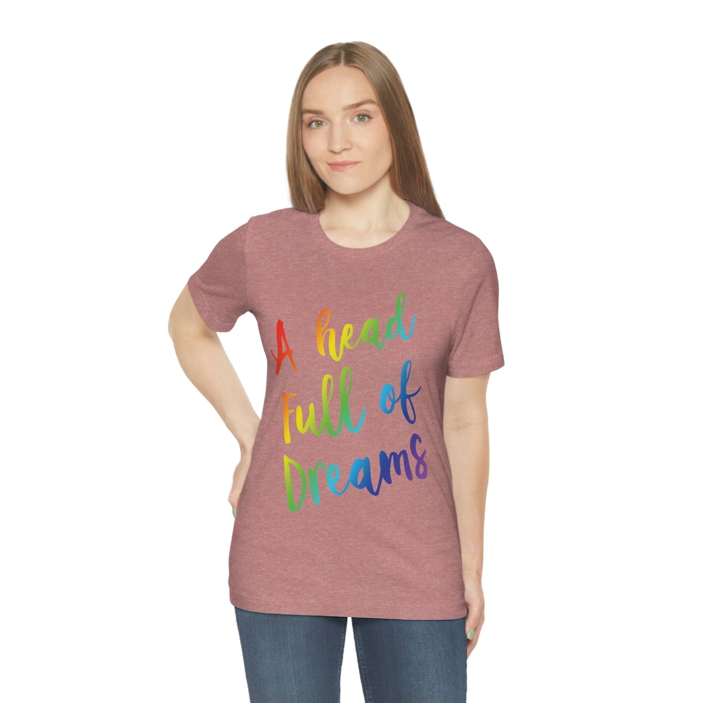 A head full of dreams Motivation Inspirational Slogan LGBT Unisex Jersey Short Sleeve T-Shirt Ichaku [Perfect Gifts Selection]