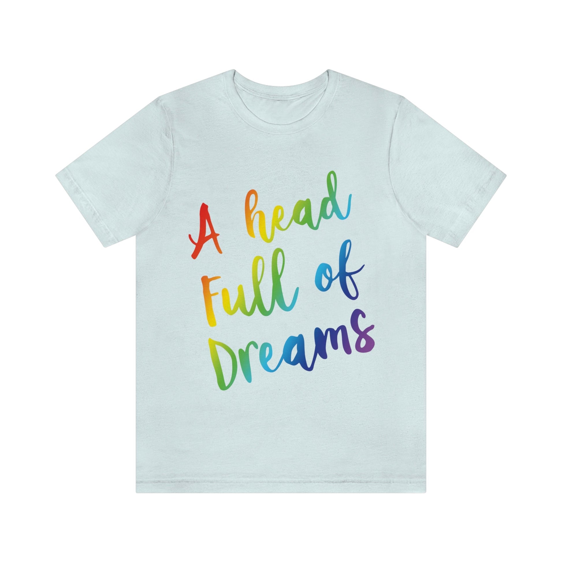 A head full of dreams Motivation Inspirational Slogan LGBT Unisex Jersey Short Sleeve T-Shirt Ichaku [Perfect Gifts Selection]