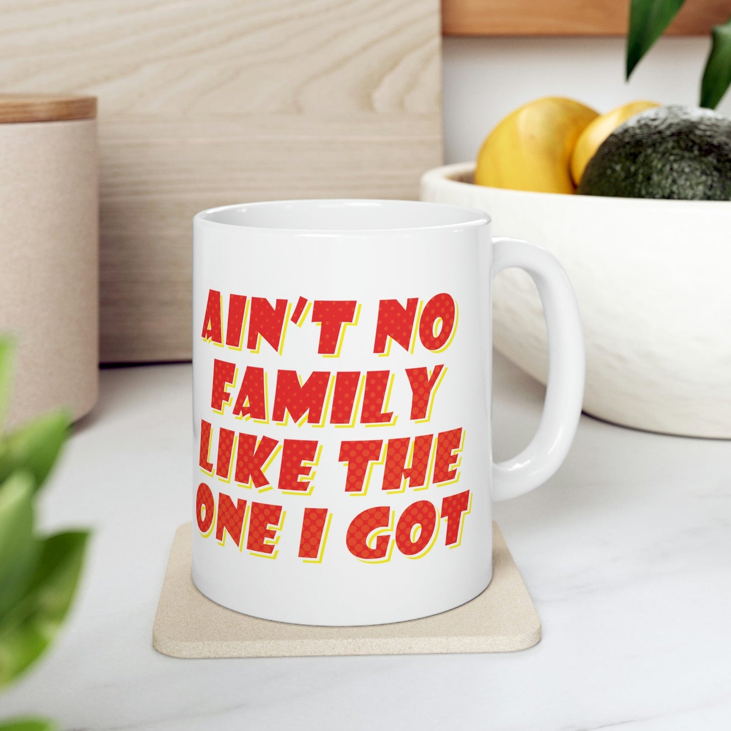 Ain`t No Family Like The One I Got Family Quotes Ceramic Mug 11oz Ichaku [Perfect Gifts Selection]