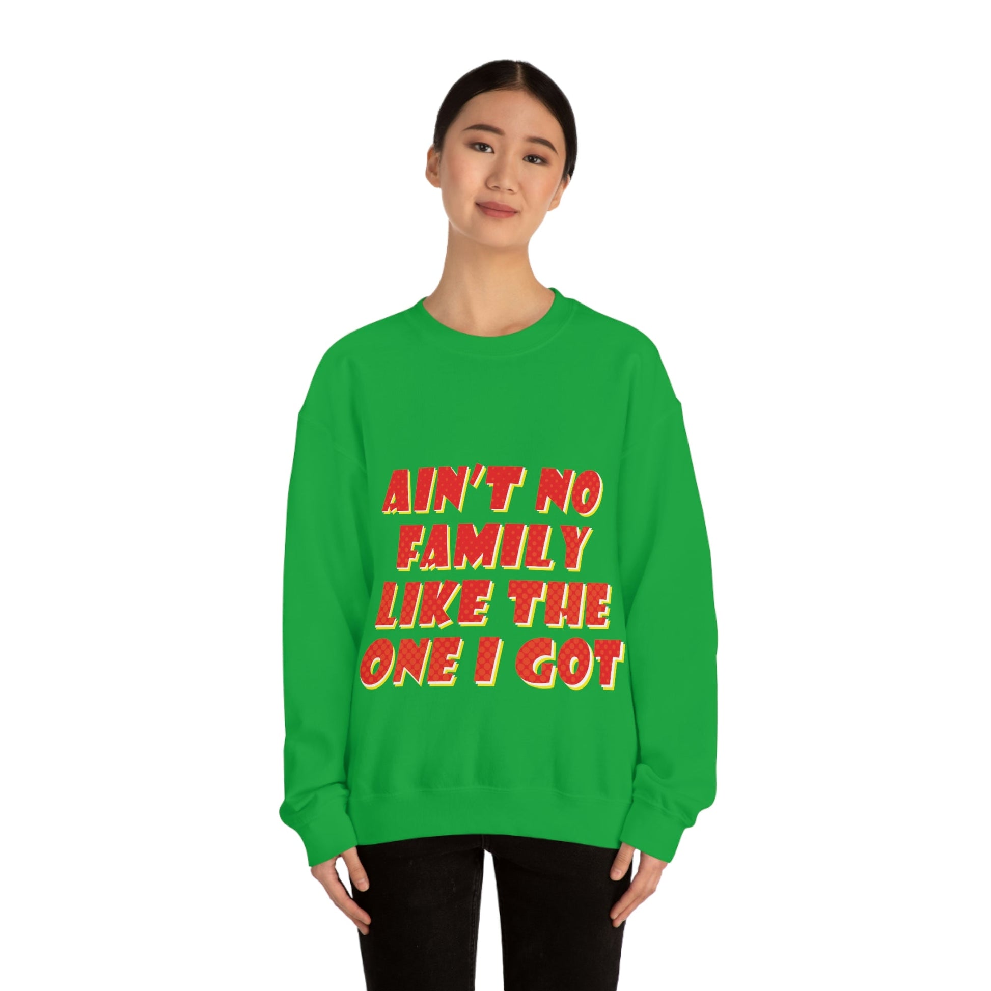 Ain`t No Family Like The One I Got Family Quotes Unisex Heavy Blend™ Crewneck Sweatshirt Ichaku [Perfect Gifts Selection]