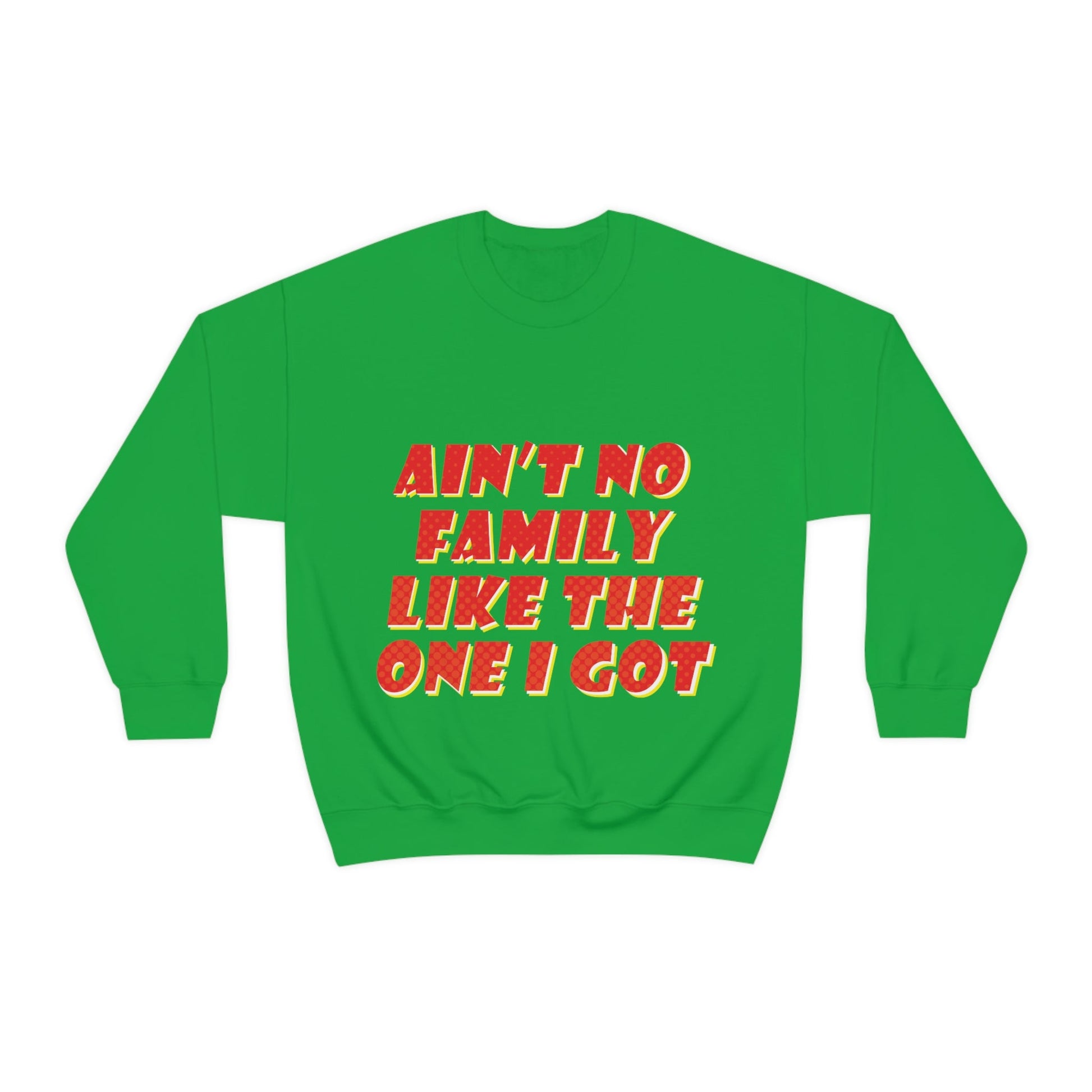 Ain`t No Family Like The One I Got Family Quotes Unisex Heavy Blend™ Crewneck Sweatshirt Ichaku [Perfect Gifts Selection]