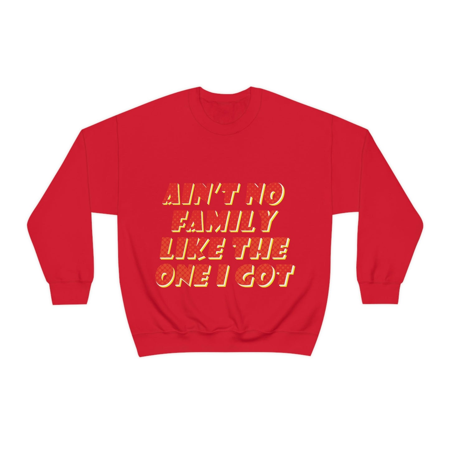 Ain`t No Family Like The One I Got Family Quotes Unisex Heavy Blend™ Crewneck Sweatshirt Ichaku [Perfect Gifts Selection]