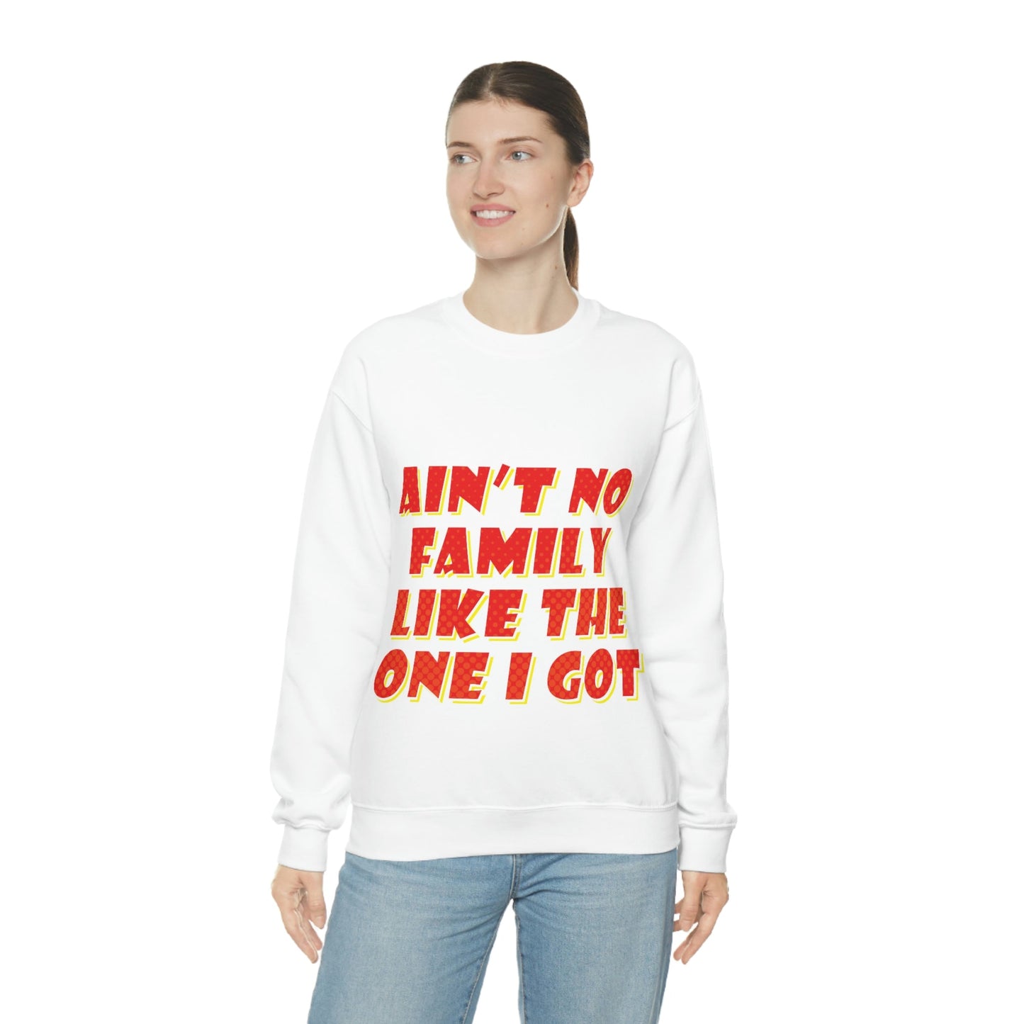 Ain`t No Family Like The One I Got Family Quotes Unisex Heavy Blend™ Crewneck Sweatshirt Ichaku [Perfect Gifts Selection]