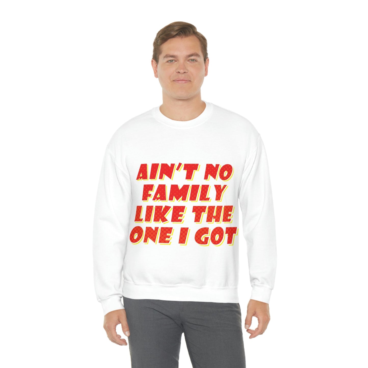 Ain`t No Family Like The One I Got Family Quotes Unisex Heavy Blend™ Crewneck Sweatshirt Ichaku [Perfect Gifts Selection]