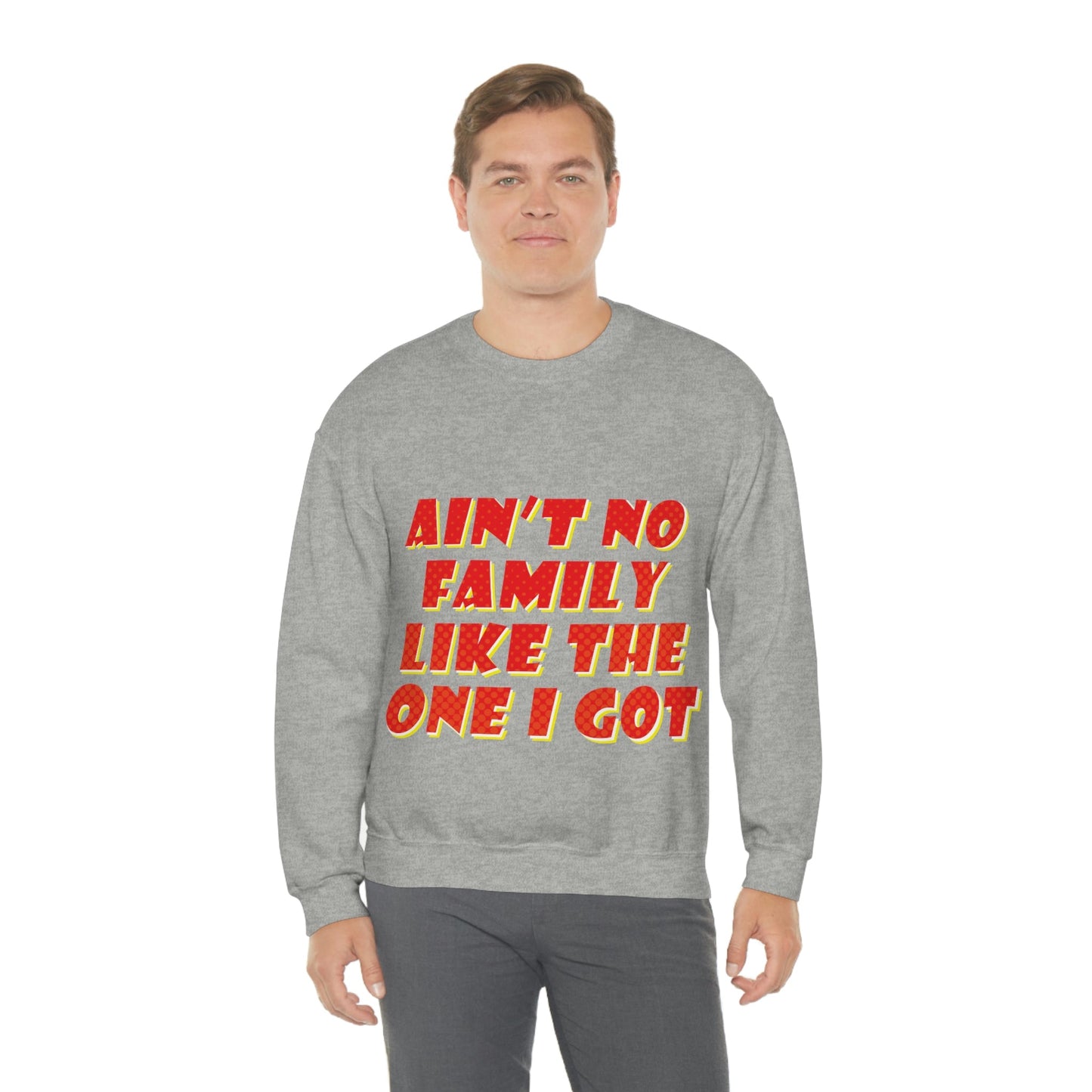 Ain`t No Family Like The One I Got Family Quotes Unisex Heavy Blend™ Crewneck Sweatshirt Ichaku [Perfect Gifts Selection]