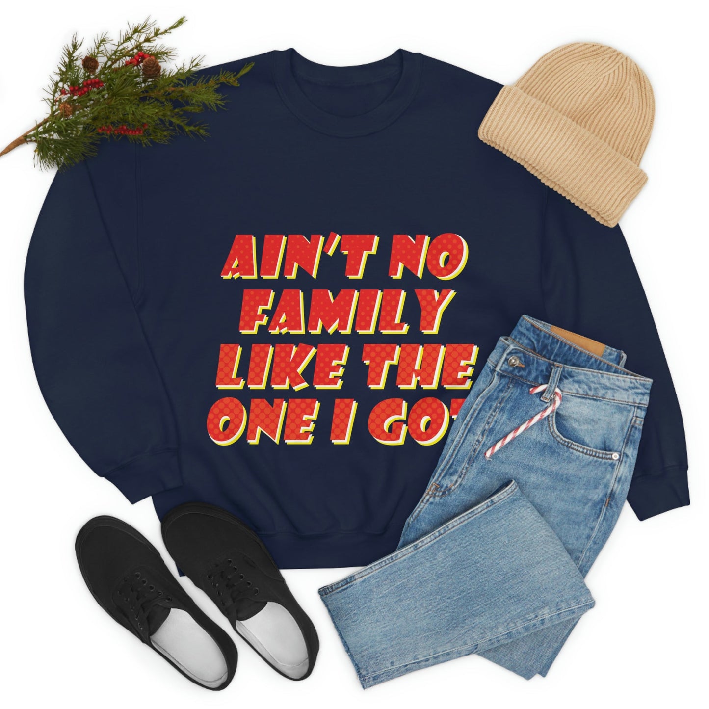 Ain`t No Family Like The One I Got Family Quotes Unisex Heavy Blend™ Crewneck Sweatshirt Ichaku [Perfect Gifts Selection]