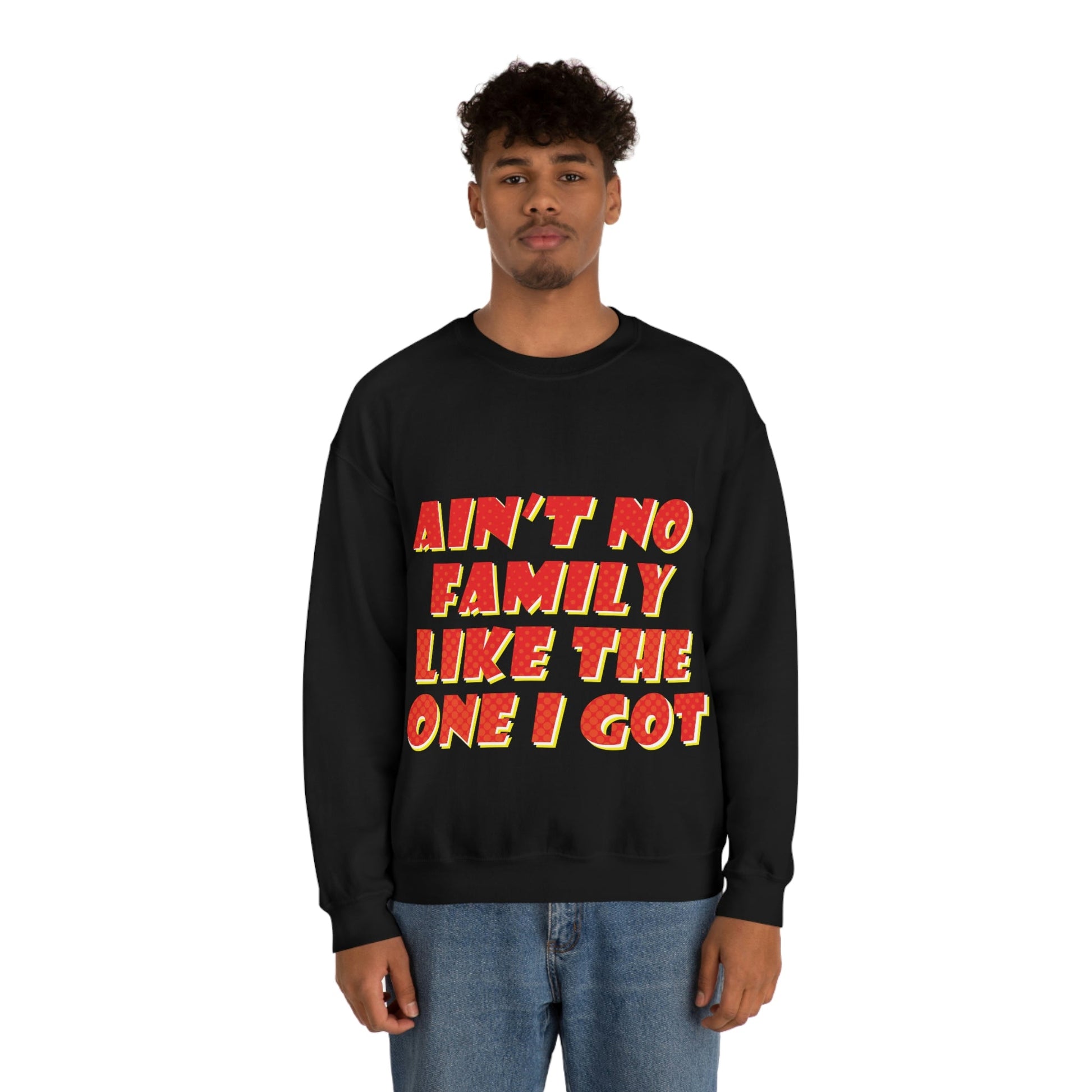 Ain`t No Family Like The One I Got Family Quotes Unisex Heavy Blend™ Crewneck Sweatshirt Ichaku [Perfect Gifts Selection]