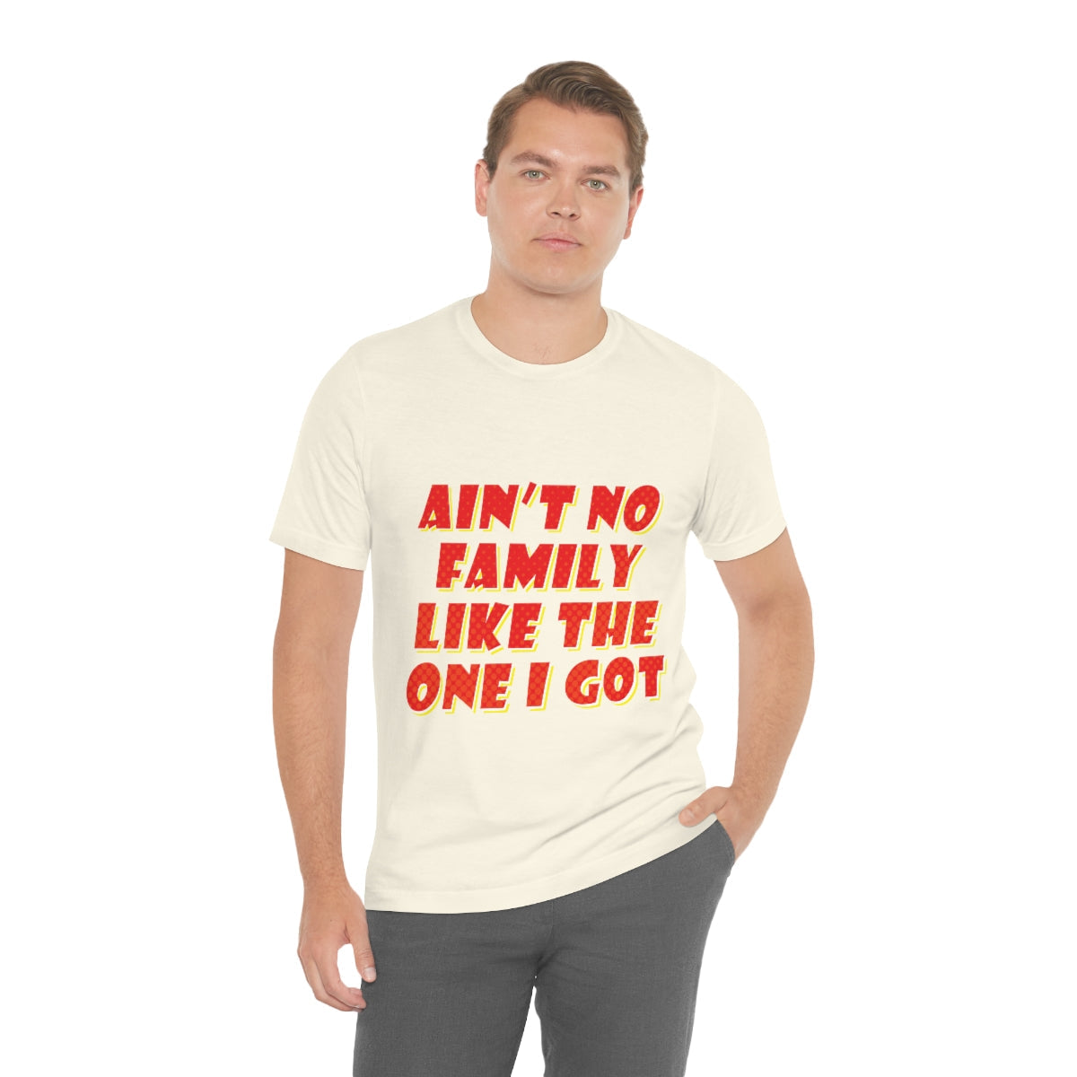 Ain`t No Family Like The One I Got Family Quotes Unisex Jersey Short Sleeve T-Shirt Ichaku [Perfect Gifts Selection]