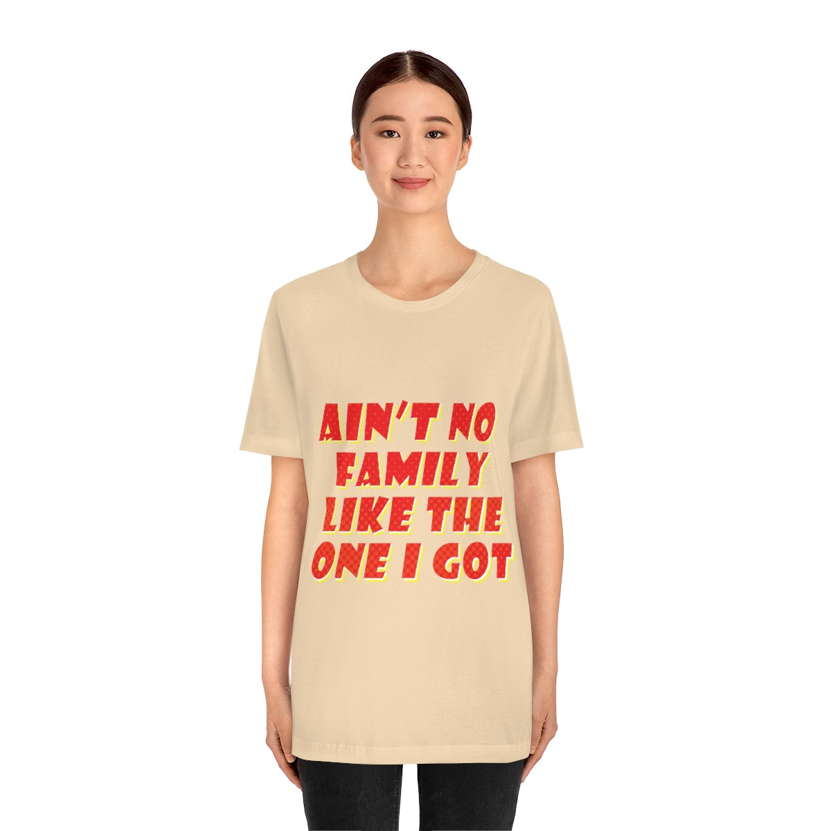 Ain`t No Family Like The One I Got Family Quotes Unisex Jersey Short Sleeve T-Shirt Ichaku [Perfect Gifts Selection]