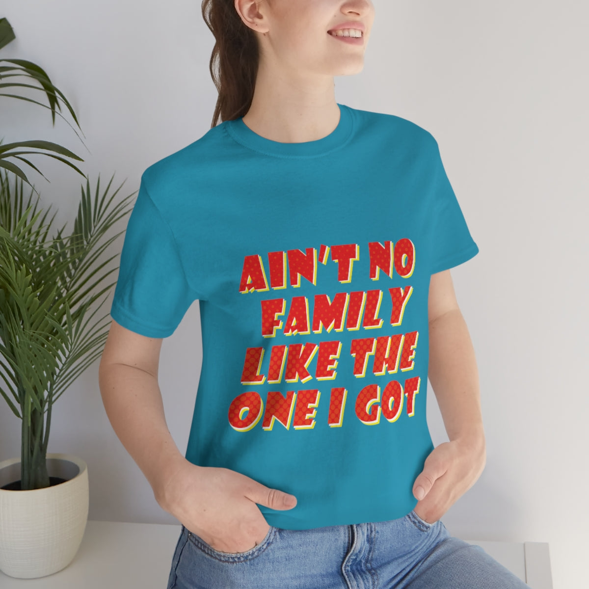 Ain`t No Family Like The One I Got Family Quotes Unisex Jersey Short Sleeve T-Shirt Ichaku [Perfect Gifts Selection]