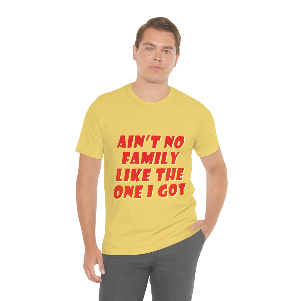 Ain`t No Family Like The One I Got Family Quotes Unisex Jersey Short Sleeve T-Shirt Ichaku [Perfect Gifts Selection]