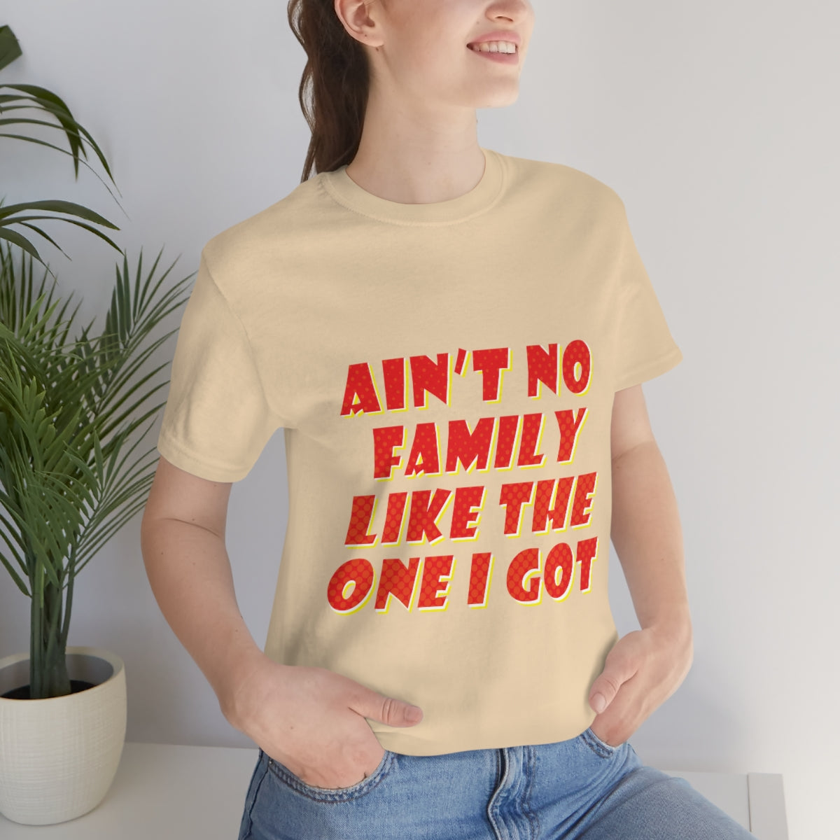 Ain`t No Family Like The One I Got Family Quotes Unisex Jersey Short Sleeve T-Shirt Ichaku [Perfect Gifts Selection]