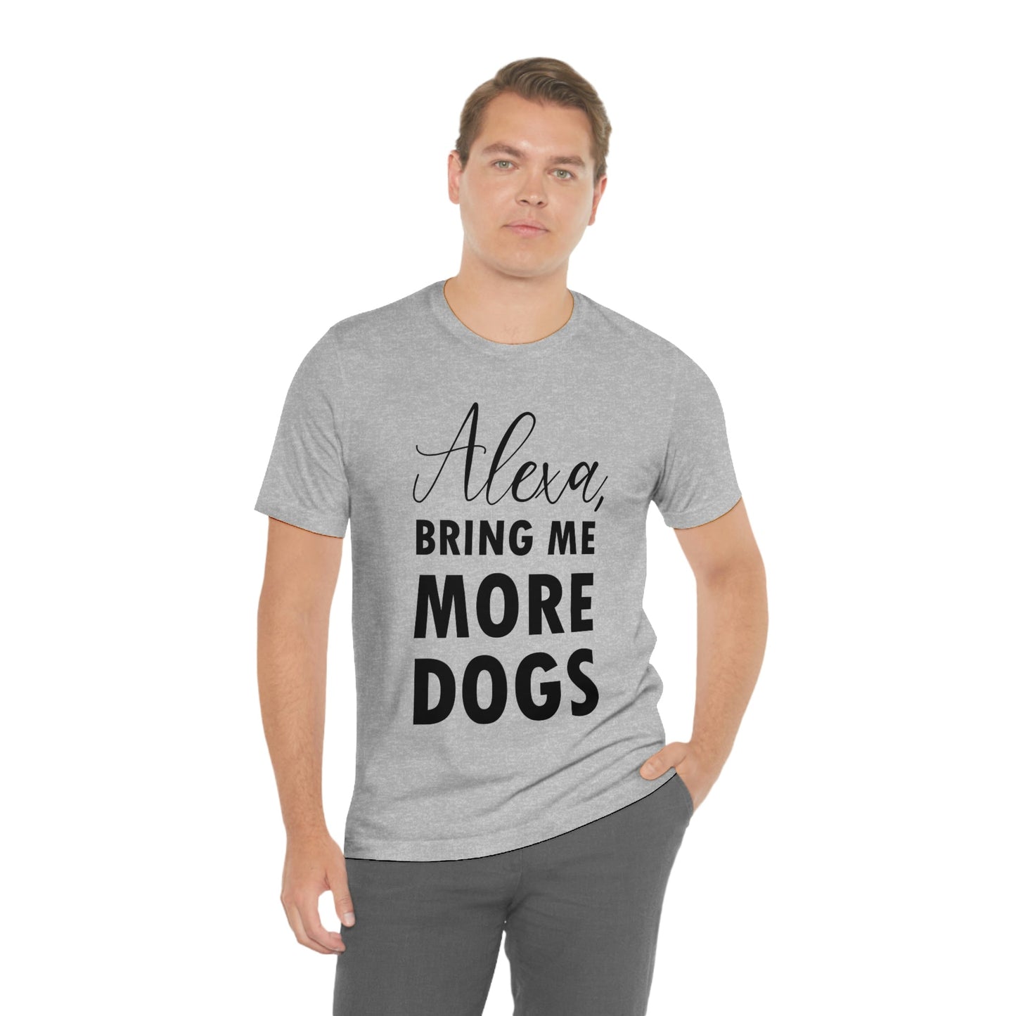 Alexa Bring Me More Dogs Puppy Lovers Quotes Unisex Jersey Short Sleeve T-Shirt Ichaku [Perfect Gifts Selection]