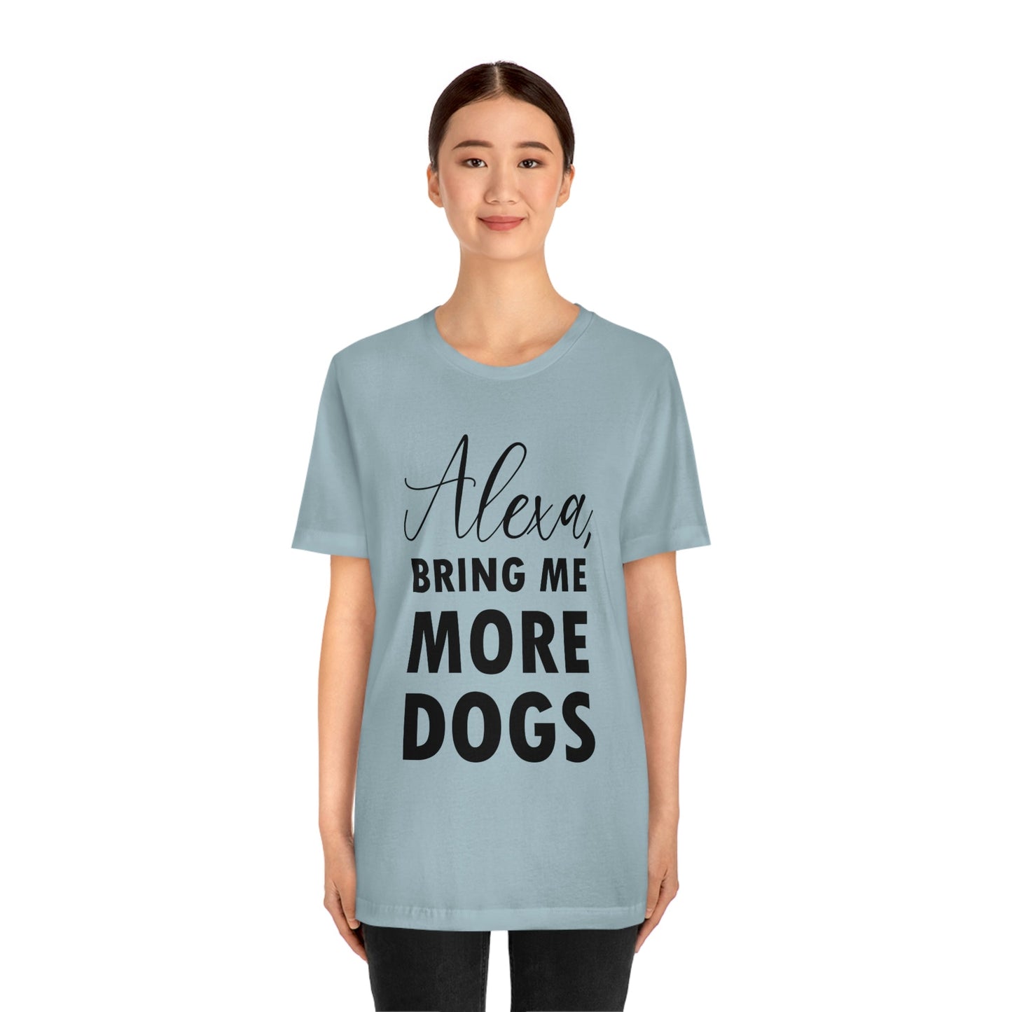 Alexa Bring Me More Dogs Puppy Lovers Quotes Unisex Jersey Short Sleeve T-Shirt Ichaku [Perfect Gifts Selection]