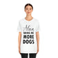 Alexa Bring Me More Dogs Puppy Lovers Quotes Unisex Jersey Short Sleeve T-Shirt Ichaku [Perfect Gifts Selection]