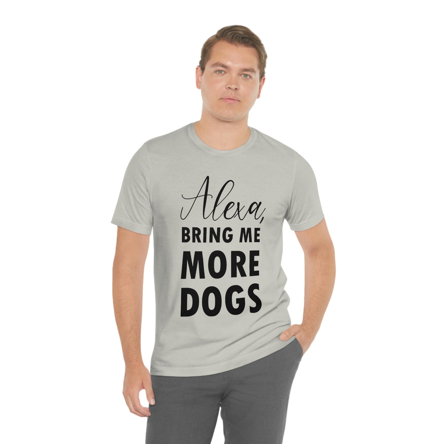 Alexa Bring Me More Dogs Puppy Lovers Quotes Unisex Jersey Short Sleeve T-Shirt Ichaku [Perfect Gifts Selection]