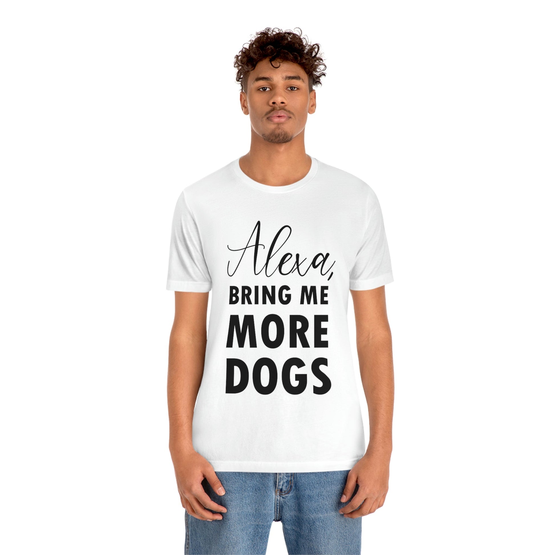 Alexa Bring Me More Dogs Puppy Lovers Quotes Unisex Jersey Short Sleeve T-Shirt Ichaku [Perfect Gifts Selection]