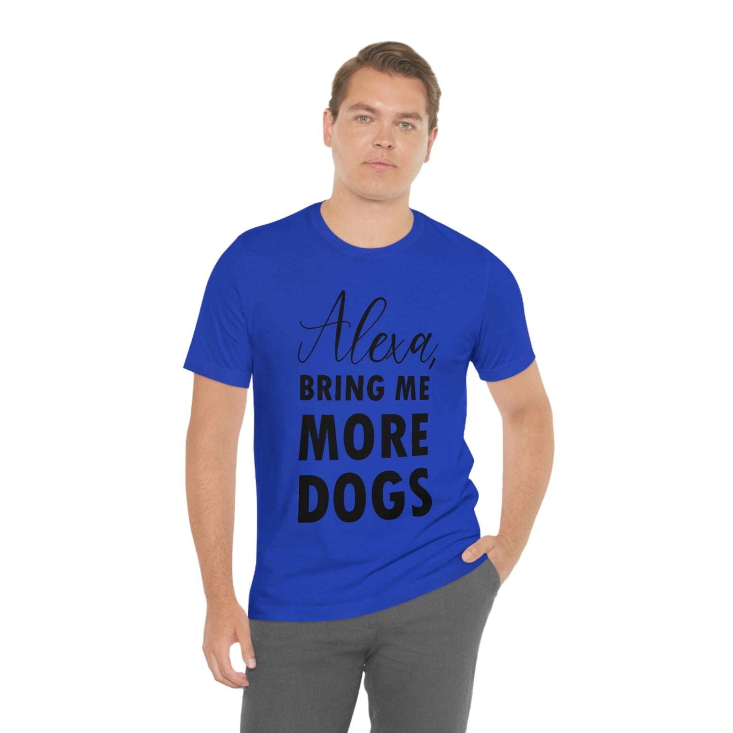 Alexa Bring Me More Dogs Puppy Lovers Quotes Unisex Jersey Short Sleeve T-Shirt Ichaku [Perfect Gifts Selection]