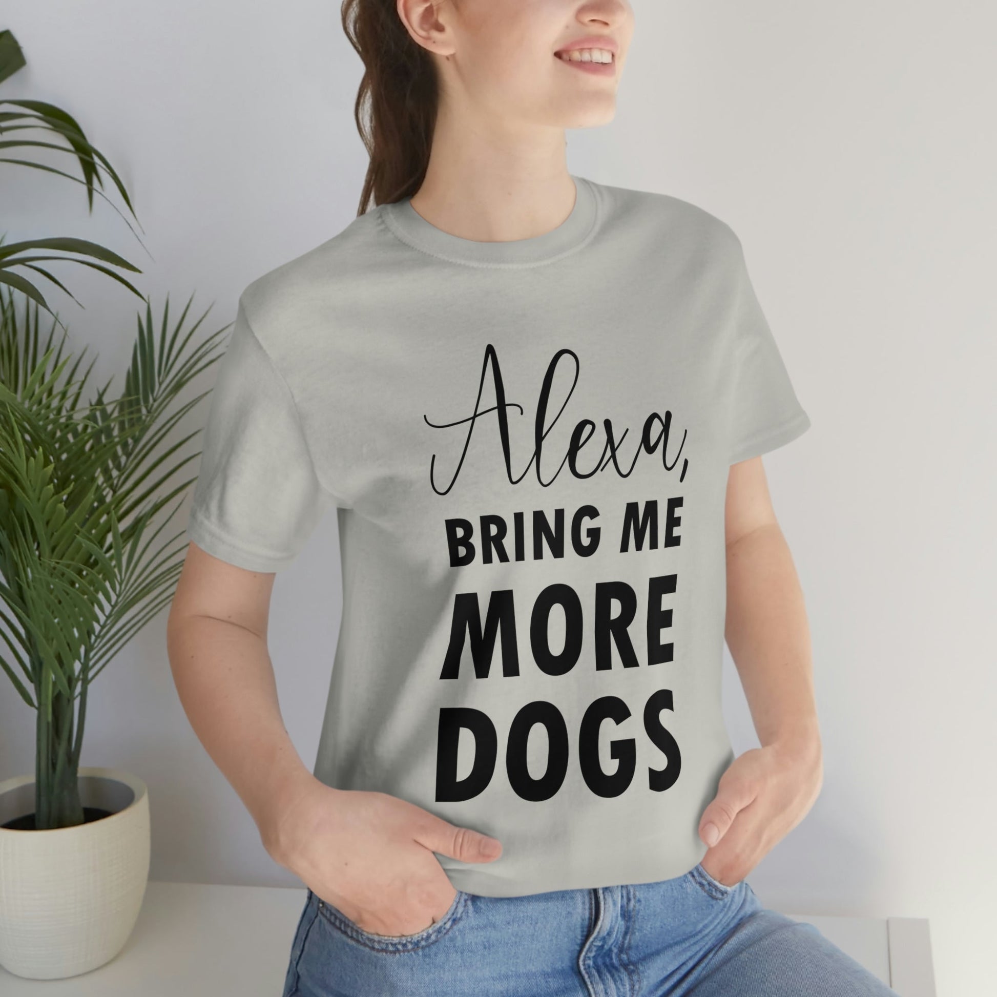 Alexa Bring Me More Dogs Puppy Lovers Quotes Unisex Jersey Short Sleeve T-Shirt Ichaku [Perfect Gifts Selection]