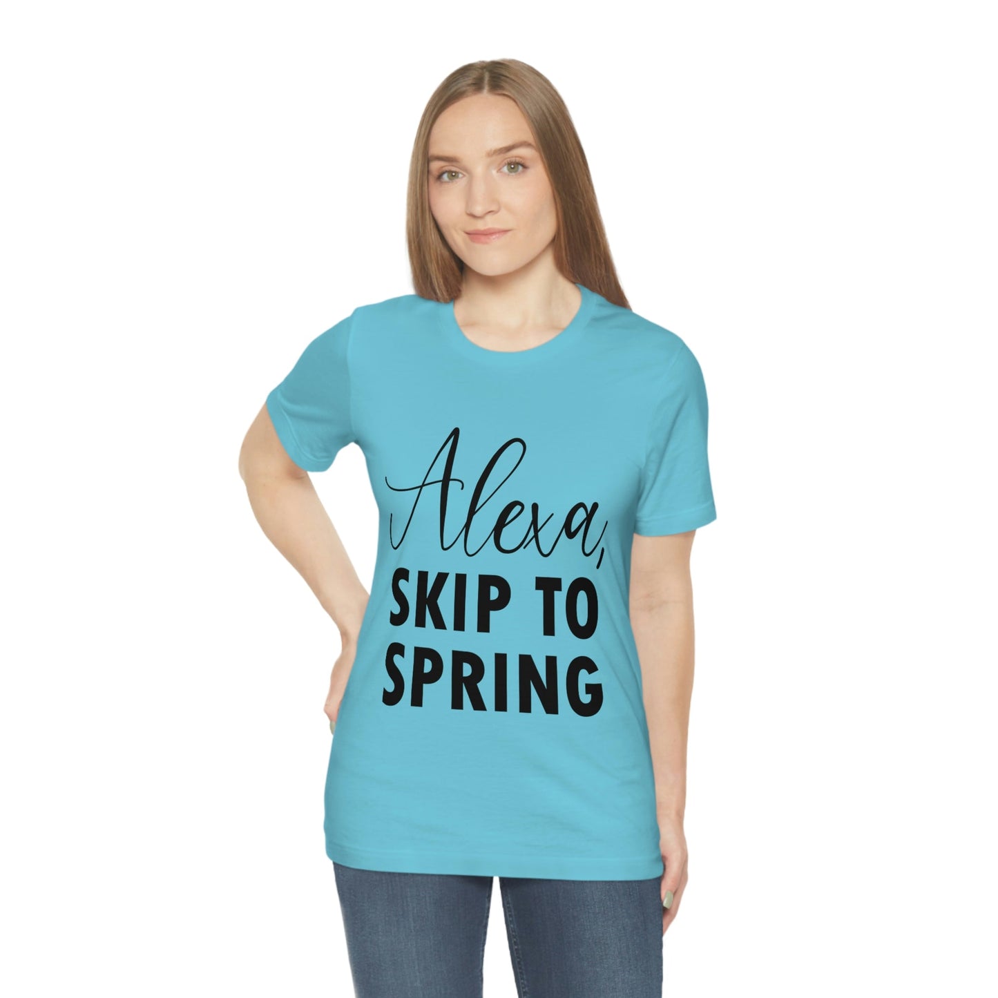 Alexa Skip to Spring Humor Saying Quotes Unisex Jersey Short Sleeve T-Shirt Ichaku [Perfect Gifts Selection]