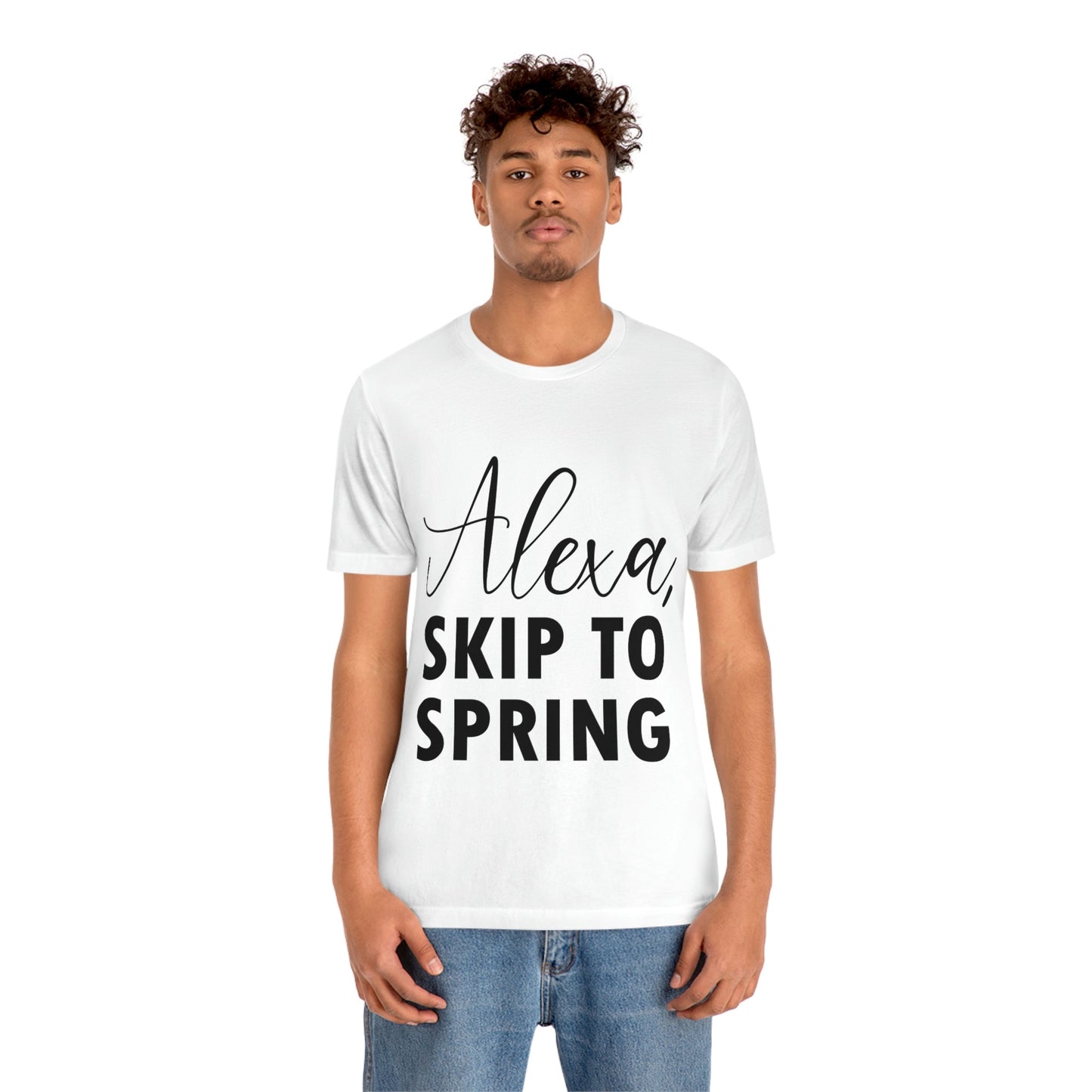 Alexa Skip to Spring Humor Saying Quotes Unisex Jersey Short Sleeve T-Shirt Ichaku [Perfect Gifts Selection]