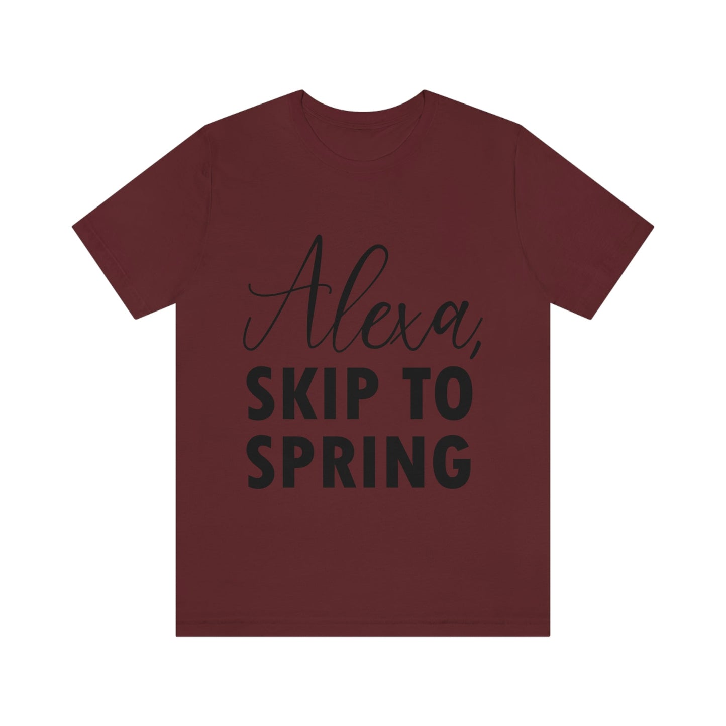 Alexa Skip to Spring Humor Saying Quotes Unisex Jersey Short Sleeve T-Shirt Ichaku [Perfect Gifts Selection]