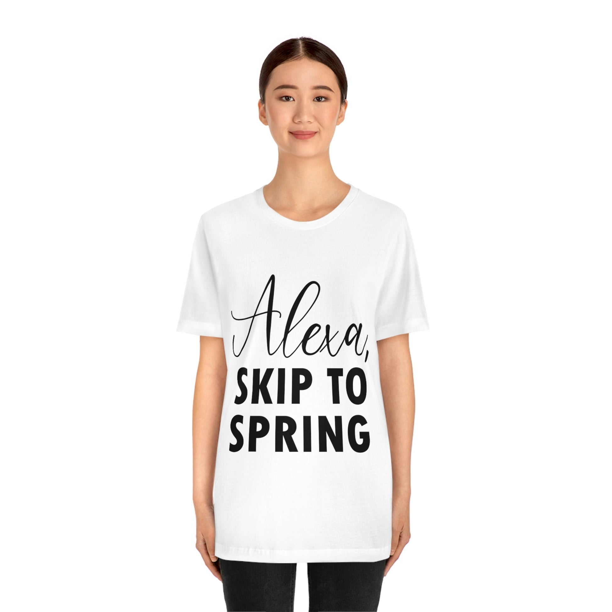 Alexa Skip to Spring Humor Saying Quotes Unisex Jersey Short Sleeve T-Shirt Ichaku [Perfect Gifts Selection]