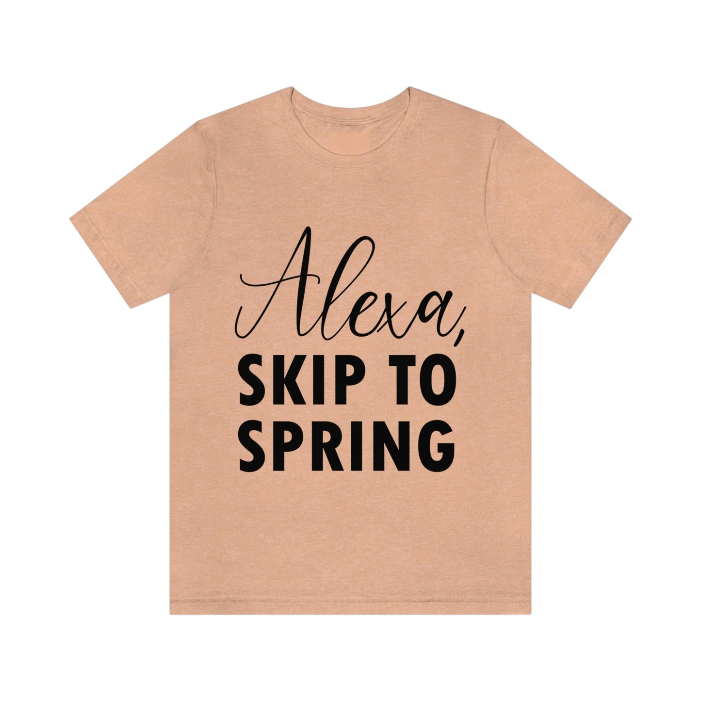 Alexa Skip to Spring Humor Saying Quotes Unisex Jersey Short Sleeve T-Shirt Ichaku [Perfect Gifts Selection]