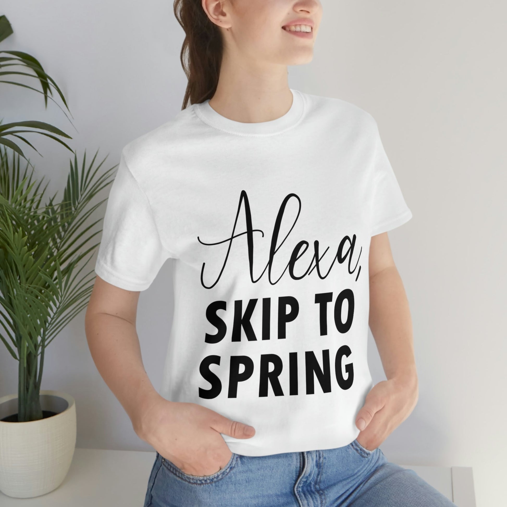 Alexa Skip to Spring Humor Saying Quotes Unisex Jersey Short Sleeve T-Shirt Ichaku [Perfect Gifts Selection]