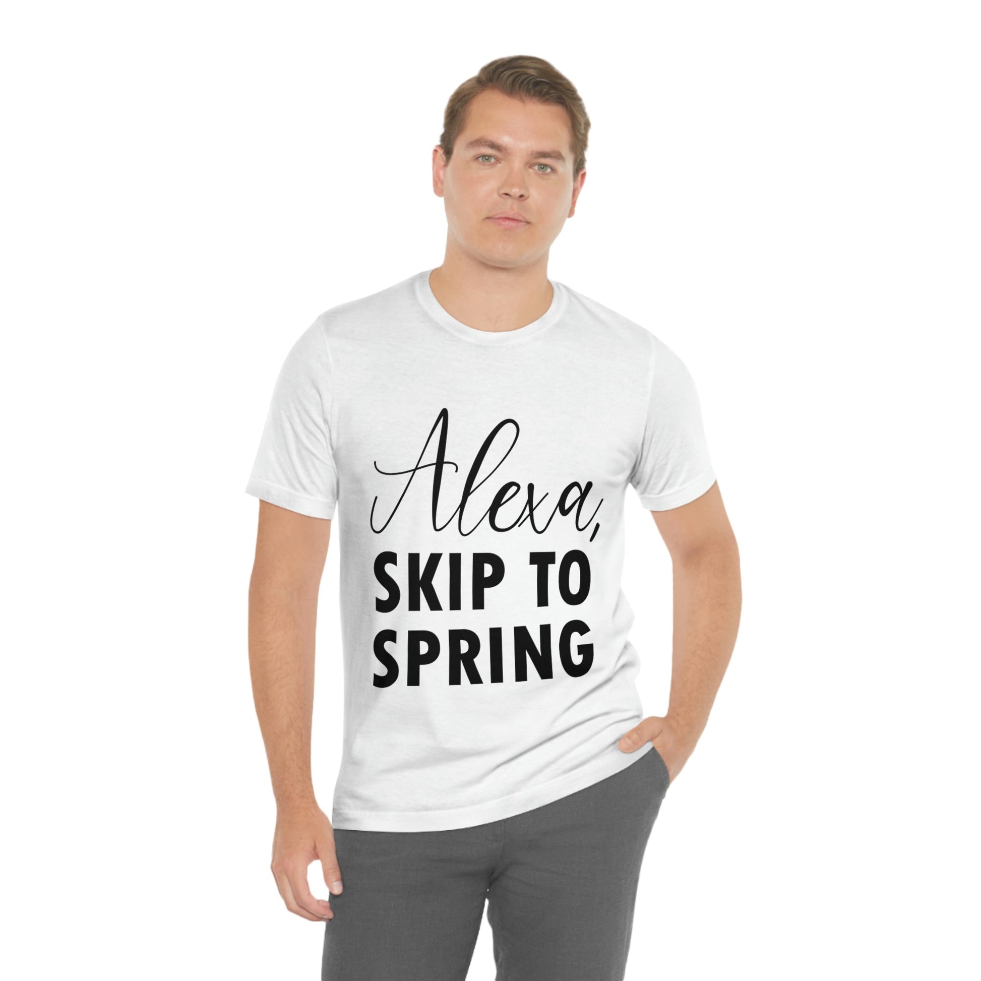 Alexa Skip to Spring Humor Saying Quotes Unisex Jersey Short Sleeve T-Shirt Ichaku [Perfect Gifts Selection]