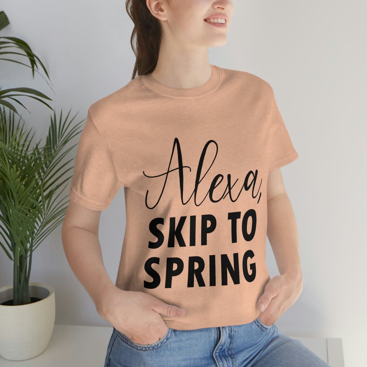 Alexa Skip to Spring Humor Saying Quotes Unisex Jersey Short Sleeve T-Shirt Ichaku [Perfect Gifts Selection]