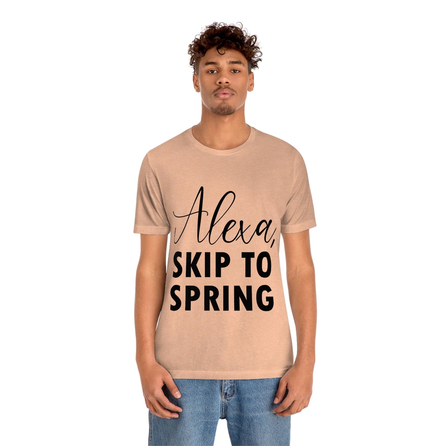 Alexa Skip to Spring Humor Saying Quotes Unisex Jersey Short Sleeve T-Shirt Ichaku [Perfect Gifts Selection]