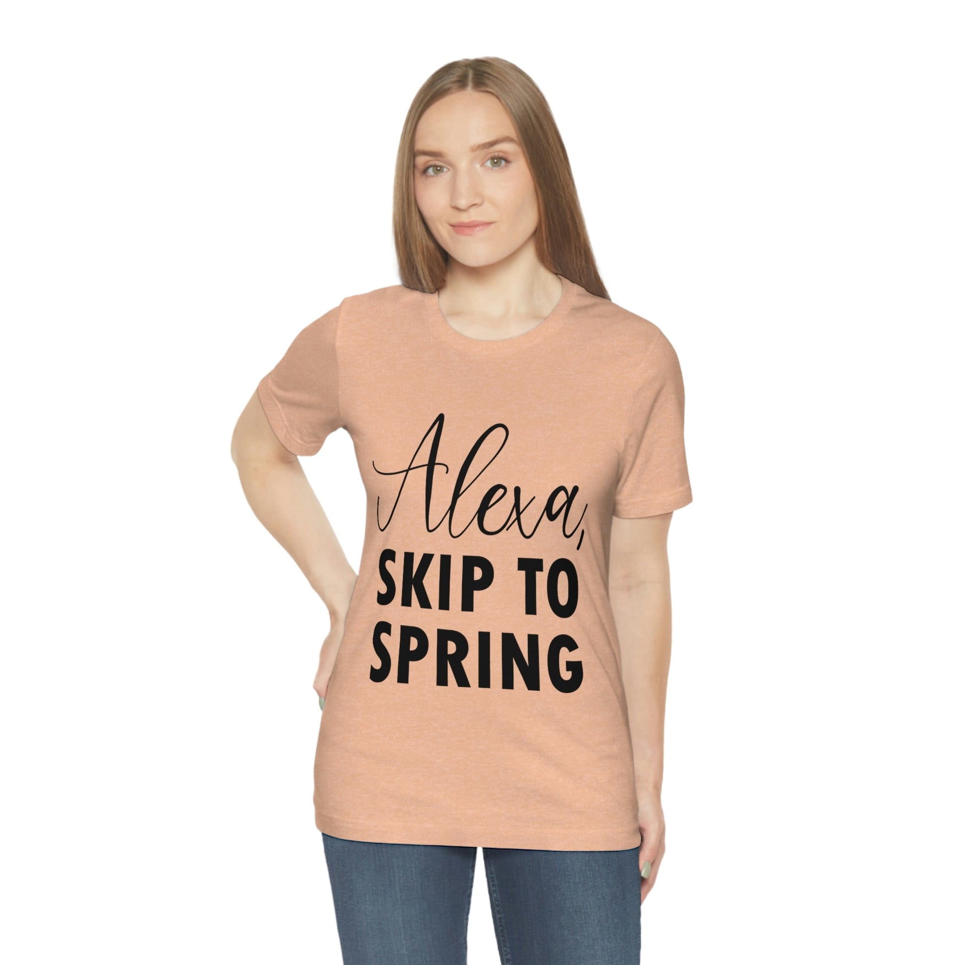 Alexa Skip to Spring Humor Saying Quotes Unisex Jersey Short Sleeve T-Shirt Ichaku [Perfect Gifts Selection]