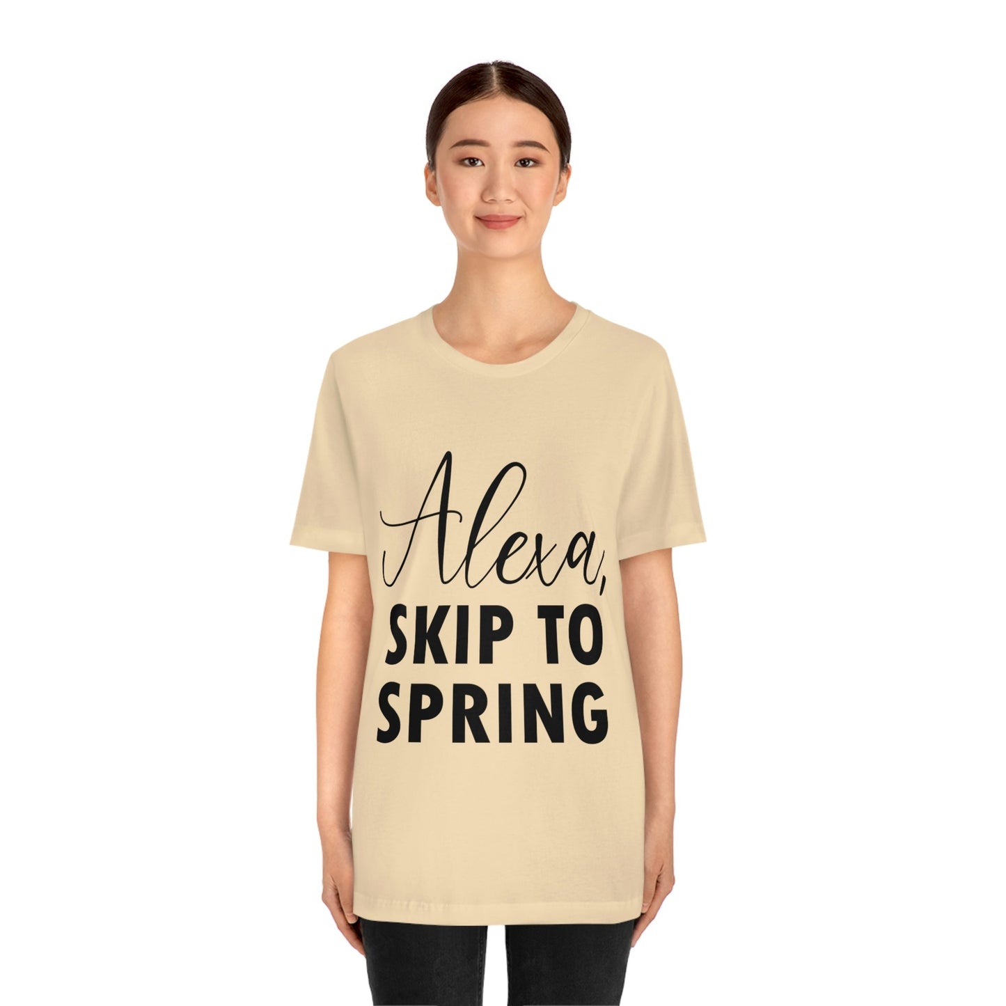 Alexa Skip to Spring Humor Saying Quotes Unisex Jersey Short Sleeve T-Shirt Ichaku [Perfect Gifts Selection]