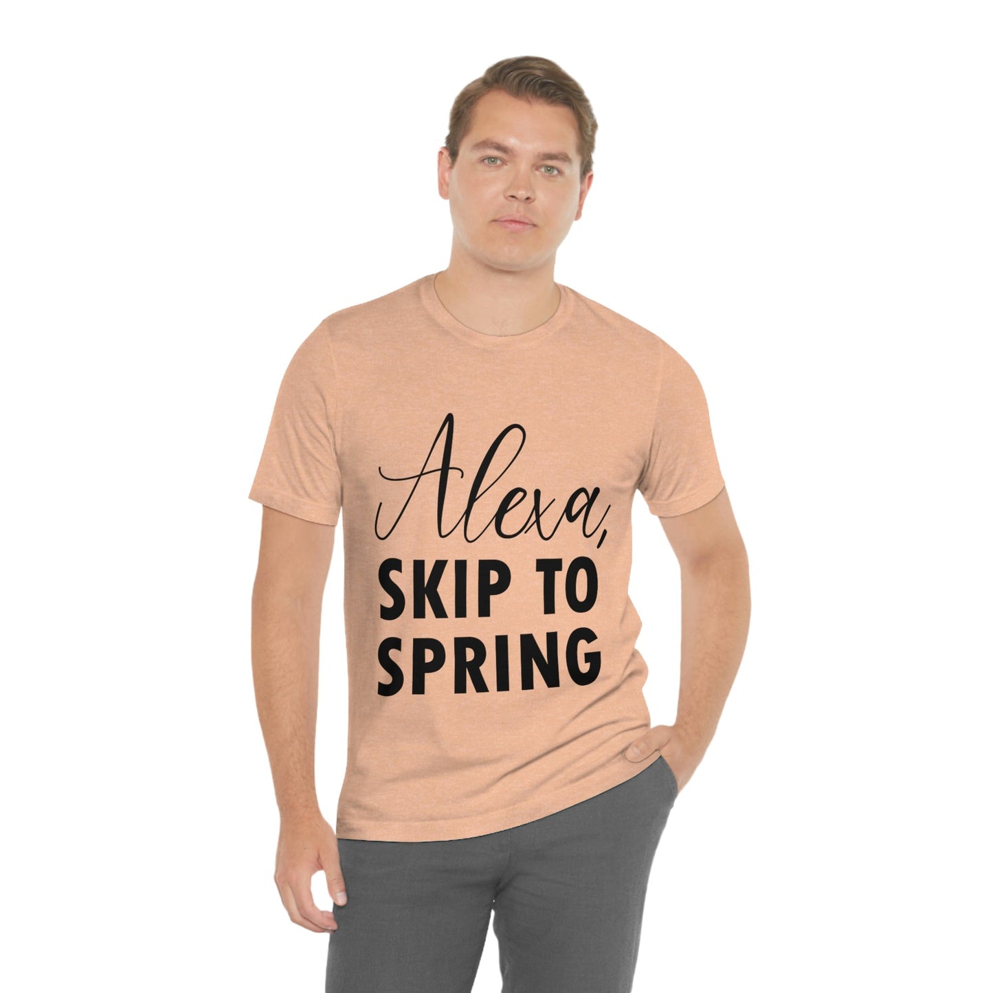 Alexa Skip to Spring Humor Saying Quotes Unisex Jersey Short Sleeve T-Shirt Ichaku [Perfect Gifts Selection]