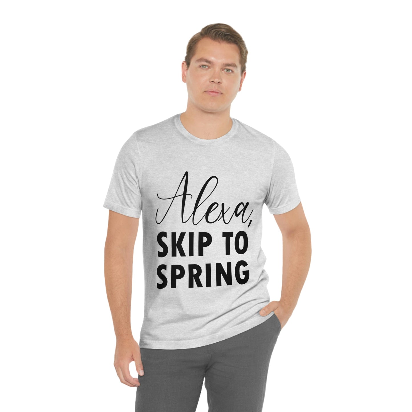 Alexa Skip to Spring Humor Saying Quotes Unisex Jersey Short Sleeve T-Shirt Ichaku [Perfect Gifts Selection]