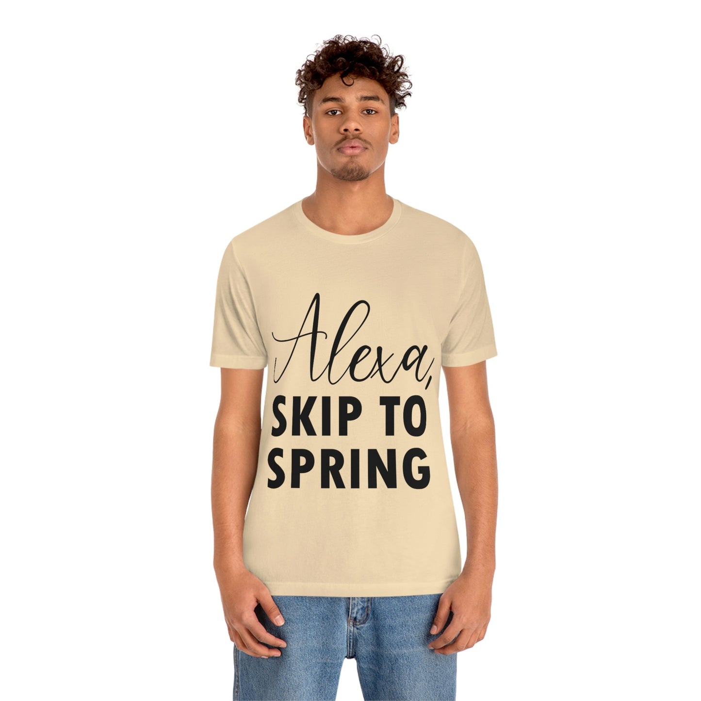 Alexa Skip to Spring Humor Saying Quotes Unisex Jersey Short Sleeve T-Shirt Ichaku [Perfect Gifts Selection]