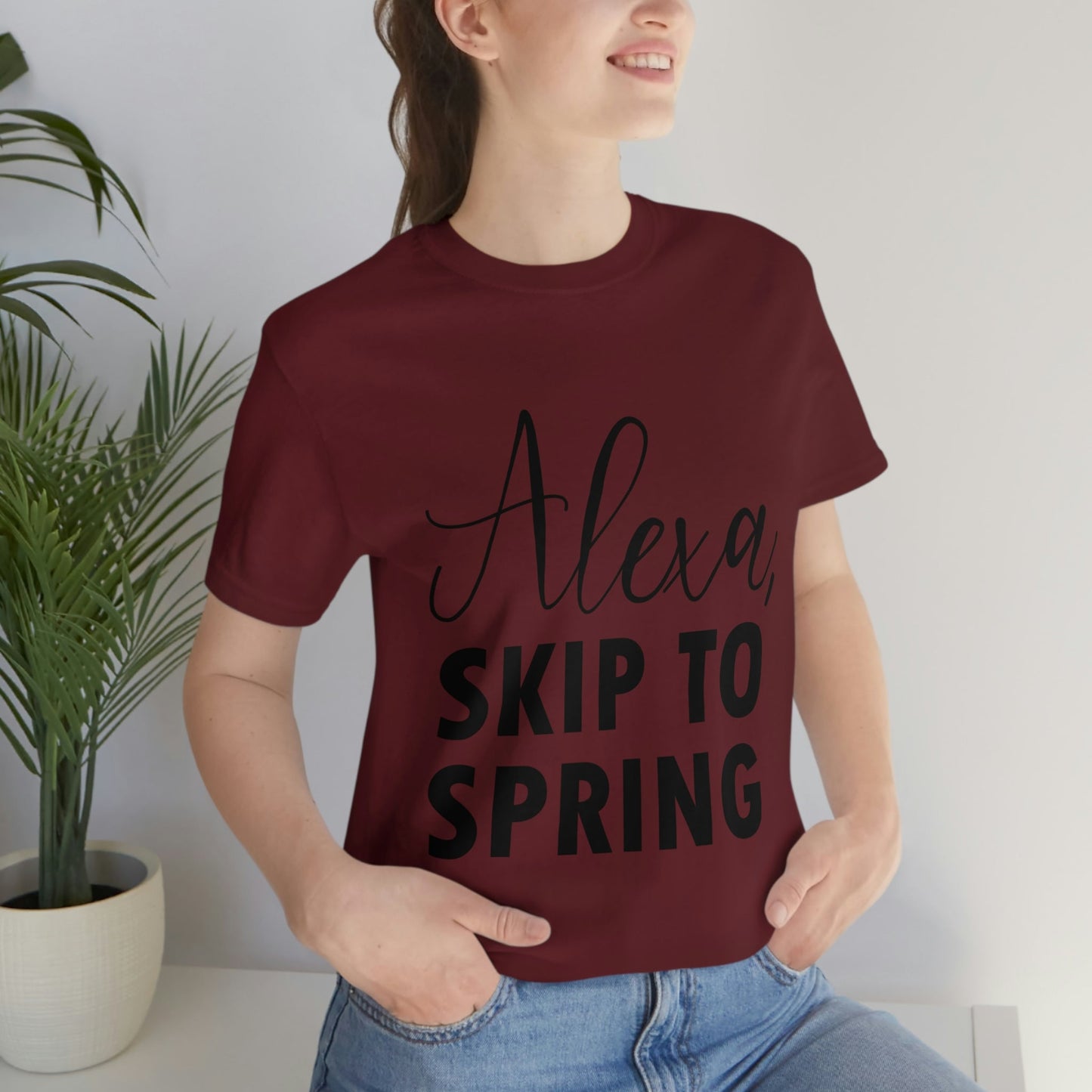 Alexa Skip to Spring Humor Saying Quotes Unisex Jersey Short Sleeve T-Shirt Ichaku [Perfect Gifts Selection]